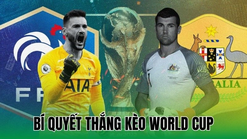 bi quyet thang keo world cup