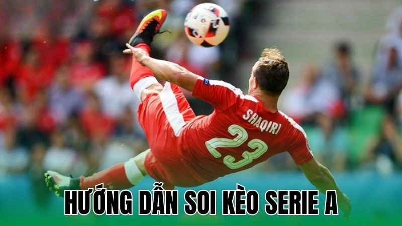 huong dan soi keo serie a