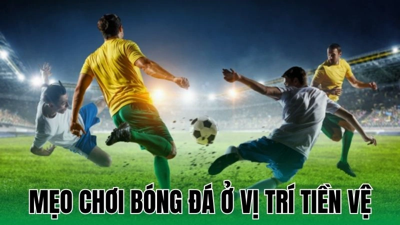 meo choi bong da o vi tri tien ve